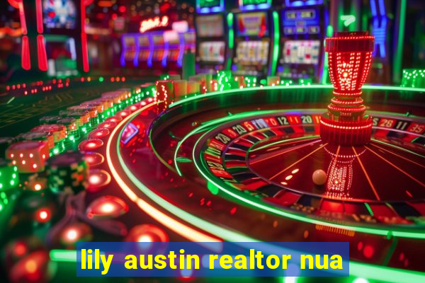 lily austin realtor nua